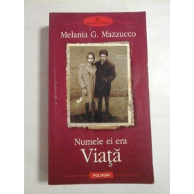   Numele  ei  era  VIATA  -  Melania  G.  MAZZUCCO 